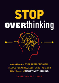 Stop Overthinking (A Workbook to Stop Perfectionism, People Pleasing, Self-Sabotage, and Other Forms of Negative Thinking) by Tina B. Tessina, 9780785842897