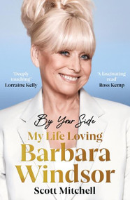 By Your Side: My Life Loving Barbara Windsor (My Life Loving Barbara Windsor) - 9781399602846 by Scott Mitchell, 9781399602846