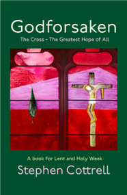 Godforsaken (The Cross - the greatest hope of all) by Stephen Cottrell, 9781399805247