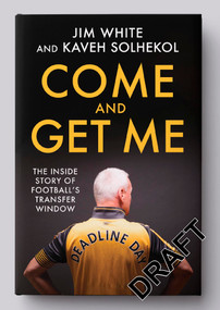 Deadline Day (The Inside Story Of Football's Transfer Window) by Jim White, Kaveh Solhekol, 9781408718186