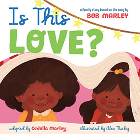 Is This Love? by Bob Marley, Cedella Marley, Alea Marley, 9781452171739