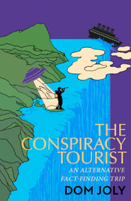 The Conspiracy Tourist by Dom Joly, 9781472146687