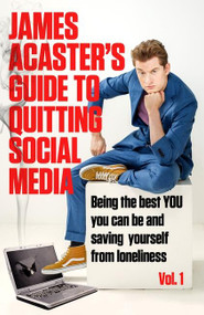James Acaster's Guide to Quitting Social Media - 9781472288578 by James Acaster, 9781472288578