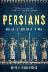 Persians (The Age of the Great Kings) - 9781541604230 by Lloyd Llewellyn-Jones