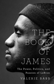 The Book of James (The Power, Politics, and Passion of LeBron) by Valerie Babb, 9781541702042