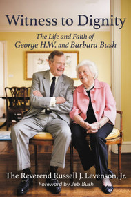 Witness to Dignity (The Life and Faith of George H.W. and Barbara Bush) - 9781546003304 by Russell Levenson, Jr., Jeb Bush