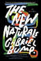 The New Naturals (A Novel) by Gabriel Bump, 9781616208806