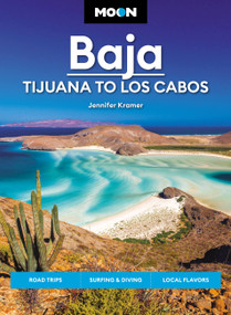 Moon Baja: Tijuana to Los Cabos (Road Trips, Surfing & Diving, Local Flavors) by Jennifer Kramer, 9781640499584