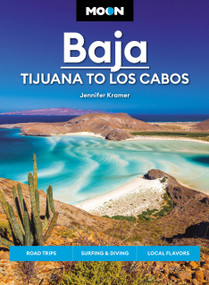 Moon Baja: Tijuana to Los Cabos (Road Trips, Surfing & Diving, Local Flavors) by Jennifer Kramer, 9781640499584