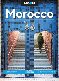 Moon Morocco (Local Insight, Strategic Itineraries, Desert Excursions) by Lucas Peters, 9781640499775