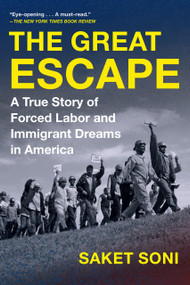 The Great Escape (A True Story of Forced Labor and Immigrant Dreams in America) - 9781643755755 by Saket Soni