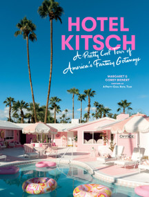 Hotel Kitsch (A Pretty Cool Tour of America's Fantasy Getaways) by Margaret Bienert, Corey Bienert, 9781648292040