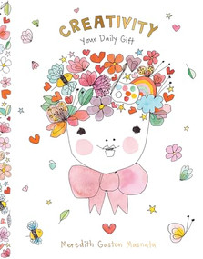 Creativity (Your Daily Gift) by Meredith Gaston Masnata, 9781743799154
