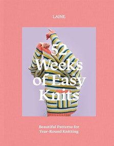 52 Weeks of Easy Knits (Beautiful Patterns for Year-Round Knitting) by Laine, 9781743799703