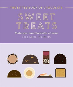 The Little Book of Chocolate: Sweet Treats (Make Your Own Chocolates at Home) - 9781784885960 by Melanie Dupuis, 9781784885960