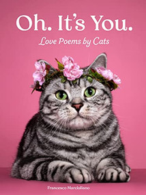 Oh. It's You. (Love Poems by Cats) by Francesco Marciuliano, 9781797220031