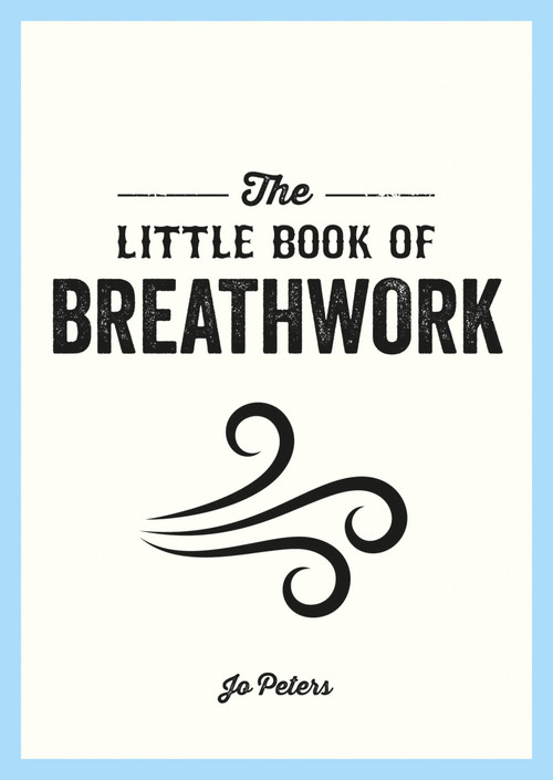 The Little Book of Breathwork by Jo Peters, 9781800077089