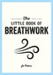 The Little Book of Breathwork by Jo Peters, 9781800077089