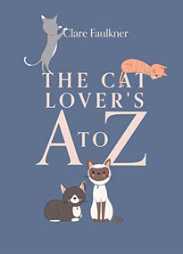 The Cat Lover's A to Z by Clare Faulkner, 9781837831074