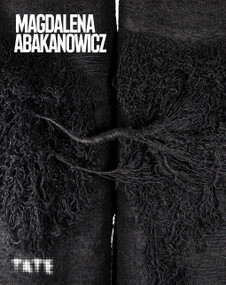 Magdalena Abakanowicz (The Artist and Her Art | The Artist of Abakans | The Art of Abakans) by Ann Coxon, Mary Jane Jacob, 9781849766739