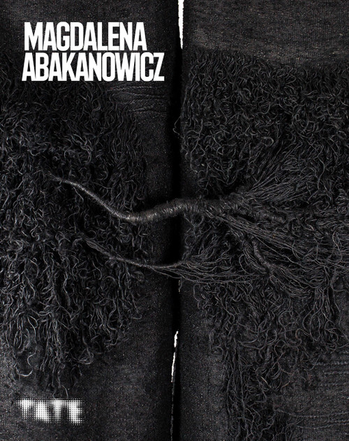 Magdalena Abakanowicz (The Artist and Her Art | The Artist of Abakans | The Art of Abakans) by Ann Coxon, Mary Jane Jacob, 9781849766739