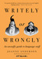 Writely or Wrongly (An unstuffy guide to language stuff) by Joanne Anderson, Matt Golding, 9781922616708