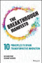 The Breakthrough Manifesto (Ten Principles to Spark Transformative Innovation) by Kim Christfort, Suzanne Vickberg, 9781394207039