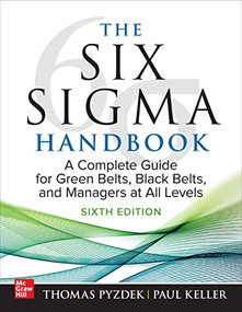 The Six Sigma Handbook, Sixth Edition: A Complete Guide for Green Belts, Black Belts, and Managers at All Levels by Paul A. Keller, Thomas Pyzdek, 9781265143992