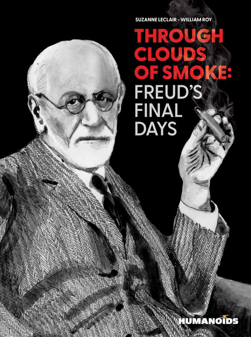 Through Clouds of Smoke: Freud's Final Days by Suzanne Leclair, Wiliam Roy, 9781643376011