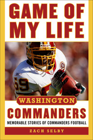 Game of My Life Washington Commanders (Memorable Stories of Commanders Football) by Zachary Selby, 9781683584735