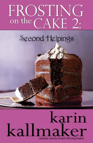Frosting on the Cake 2: Second Helpings (Second Helpings) by Karin Kallmaker, 9781594932052