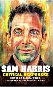 Sam Harris: Critical Responses by Sandra Woien, Stephen R.C. Hicks, 9781637700242