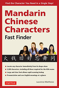 Mandarin Chinese Characters Fast Finder (Find the Character you Need in a Single Step!) by Laurence Matthews, 9780804849098