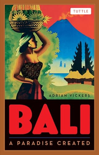 Bali: A Paradise Created by Adrian Vickers, 9780804842600