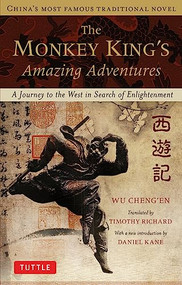 The Monkey King's Amazing Adventures (A Journey to the West in Search of Enlightenment. China's Most Famous Traditional Novel) by Wu Cheng'en, Timothy Richard, 9780804842723