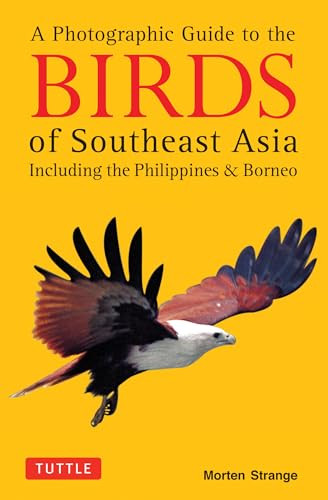 A Photographic Guide to the Birds of Southeast Asia (Including the Philippines and Borneo) by Morten Strange, 9780804844512