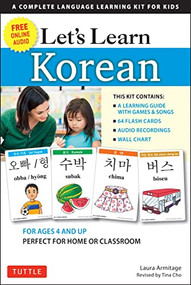 Let's Learn Korean Kit (64 Basic Korean Words and Their Uses (Flash Cards, Free Online Audio, Games & Songs, Learning Guide and Wall Chart)) by Laura Armitage, Tina Cho, 9780804845410