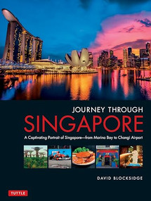 Journey Through Singapore (A Captivating Portrait of Singapore - from Marina Bay to Changi Airport) by David Blocksidge, 9780804847124