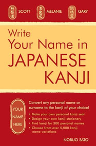 Write Your Name in Japanese Kanji by Nobuo Sato, 9780804847759