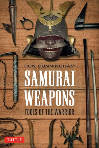 Samurai Weapons (Tools of the Warrior) by Don Cunningham, 9780804847858