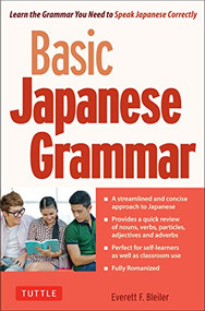 Basic Japanese Grammar (Learn the Grammar You Need to Speak Japanese Correctly (Master the JLPT)) by Everett F. Bleiler, 9784805311431