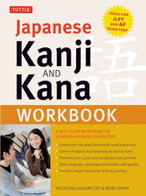 Japanese Kanji and Kana Workbook (A Self-Study Workbook for Learning Japanese Characters) by Wolfgang Hadamitzky, Mark Spahn, 9784805314487