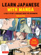Learn Japanese with Manga Volume One by Marc Bernabe, Gabriel Luque, 9784805316894