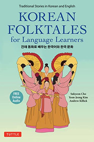 Korean Folktales for Language Learners (Traditional Stories in English and Korean (Free Online Audio)) by Sukyeon Cho, Yeon-Jeong Kim, Andrew Killick, Minjee Kim, 9780804854634
