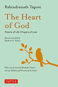 The Heart of God (Poems of Life, Prayers of Love) by Rabindranath Tagore, Bashabi Fraser, Albert Schweitzer, Herbert F. Vetter, 9780804855488
