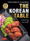 The Korean Table (From Barbecue to Bibimbap: 110 Delicious Recipes) by Taekyung Chung, Debra Samuels, Heath Robbins, 9780804855525