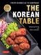 The Korean Table (From Barbecue to Bibimbap: 110 Delicious Recipes) by Taekyung Chung, Debra Samuels, Heath Robbins, 9780804855525