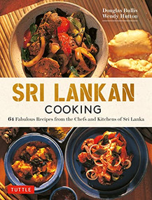 Sri Lankan Cooking (64 Fabulous Recipes from the Chefs and Kitchens of Sri Lanka) by Douglas Bullis, Wendy Hutton, Luca Invernizzi Tettoni, 9780804855730