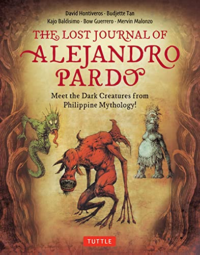 The Lost Journal of Alejandro Pardo (Meet the Dark Creatures from Philippine Mythology!) by Budjette Tan, David Hontiveros, Kajo Baldisimo, Bow Guerrero, Mervin Malonzo, 9780804855778