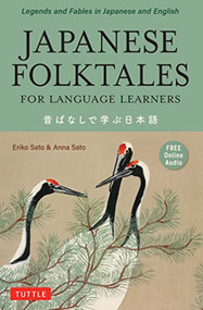 Japanese Folktales for Language Learners (Bilingual Legends and Fables in Japanese and English (Free online Audio Recording)) by Eriko Sato, Anna Sato, 9784805316627